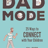 Dad Mode: 25 Ways to Connect with Your Children