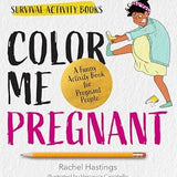 Color Me Pregnant: A Funny Activity Book for Pregnant People