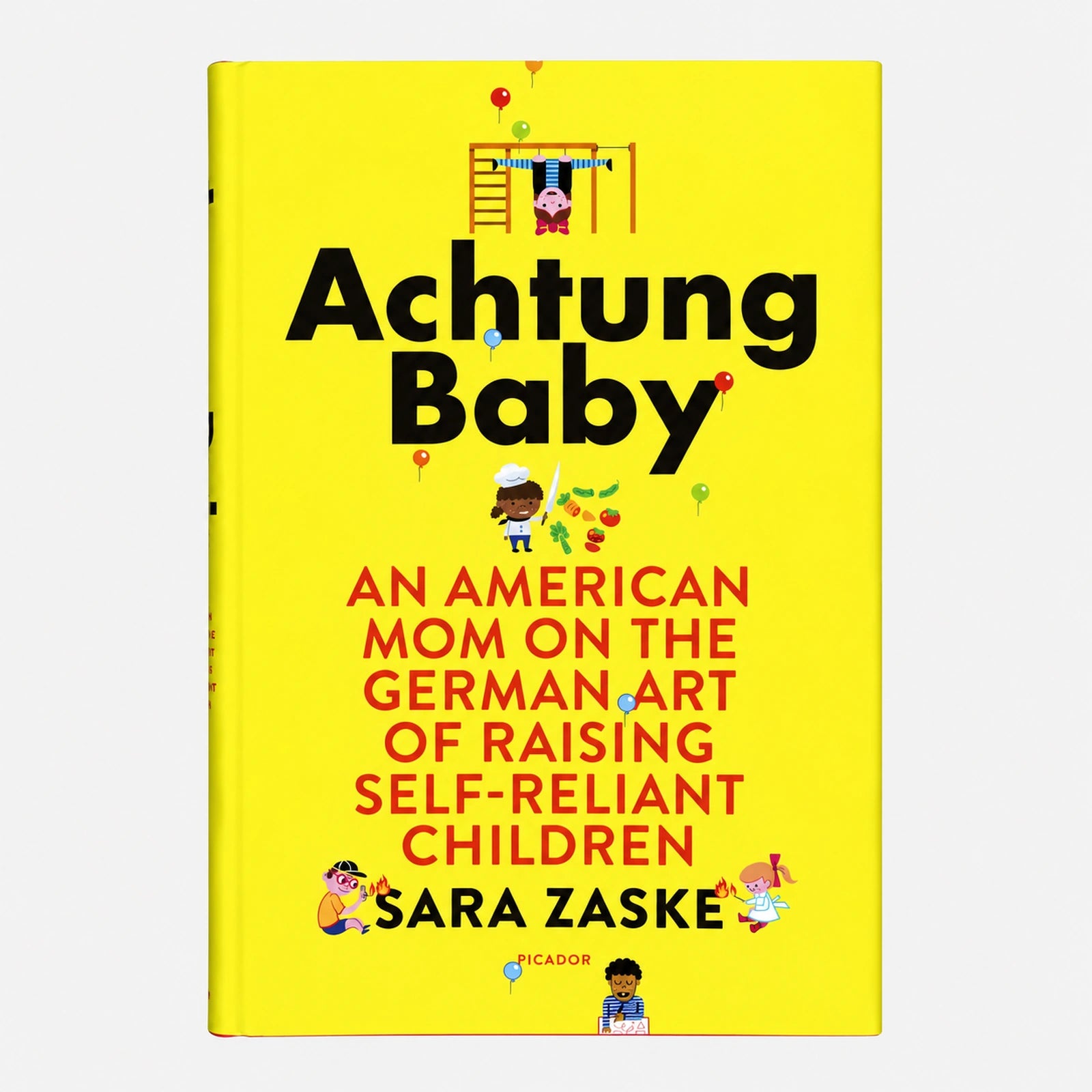 Achtung Baby: An American Mom on the German Art of Raising Self-Reliant Children — front view