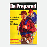 Be Prepared: a Practical Handbook for New Dads — front view