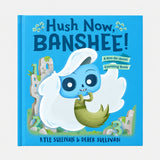 Hush Now Banshee — front view