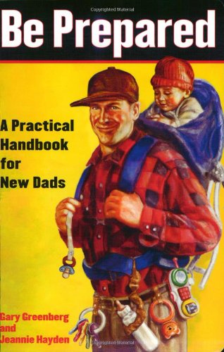 Be Prepared: a Practical Handbook for New Dads