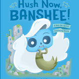 Hush Now Banshee